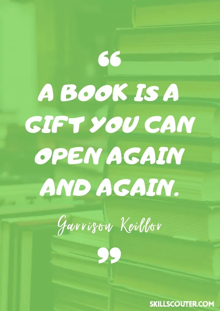 A book is a gift you can open again and again - Garrison Keillor