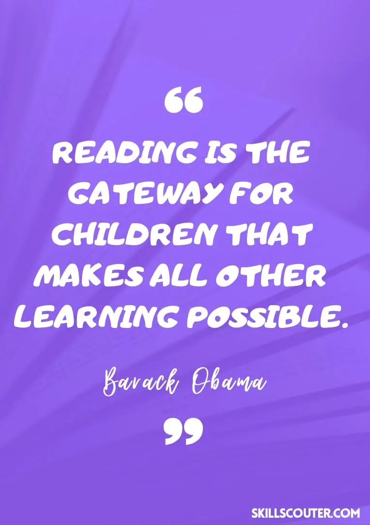 Reading is the gateway for children that makes all other learning possible - Barack Obama